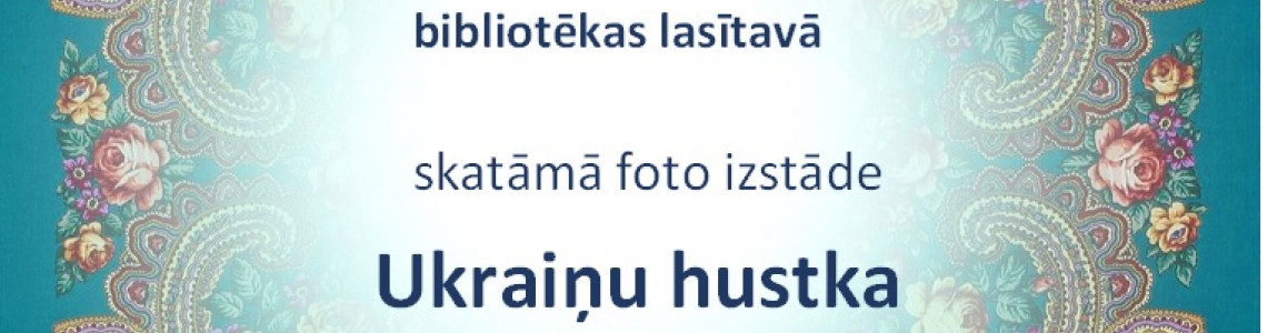 Foto izstāde: Ukraiņu hustka