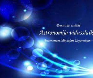 Tematiska  izstāde ‘’Astronomija vidusslaikos