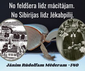Novadpētniecības izstāde “No feldšera līdz mācītājam. No Sibīrijas līdz Jēkabpilij. Mācītājam Jānim Rūdolfam Mēderam -140”.