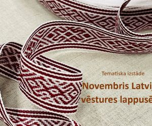 Tematiska izstāde ‘’ Novembris Latvijas vēstures lappusēs…’’