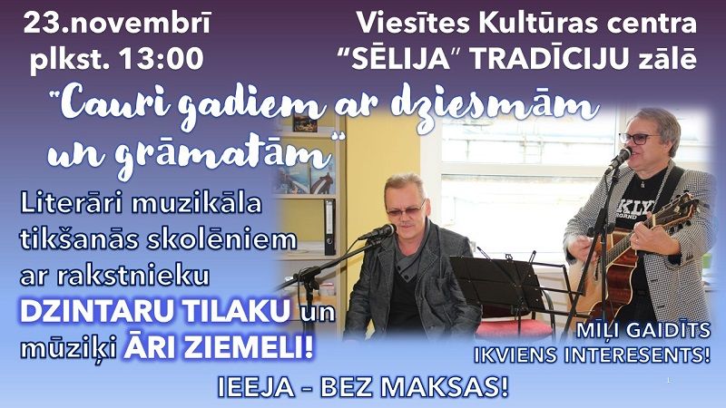 Viesītē uz tikšanos “Cauri gadiem ar dziesmām un grāmatām” aicina DZINTARS TILAKS un ĀRIS ZIEMELIS!