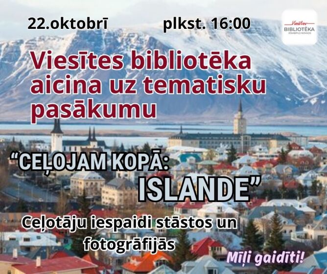 22.oktobrī plkst. 16.00 Viesītes bibliotēka aicina neklātienes ceļojumā uz Islandi