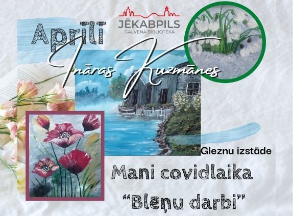 Virtuāla gleznu izstāde: “Mani covidlaika “blēņu darbi’’”