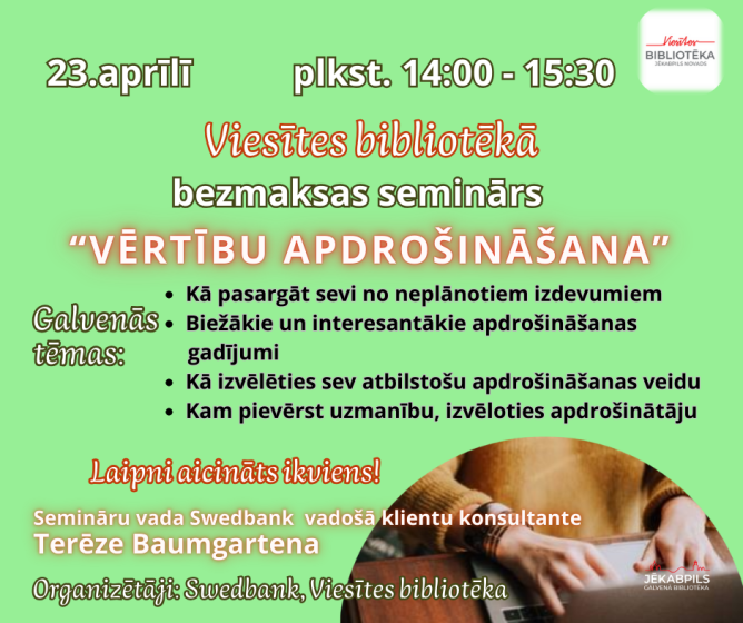 Viesītes bibliotēka aicina 23.aprīlī plkst. 14.00 uz Swedbanka organizēto bezmaksas semināru 