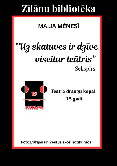 Maija mēnesī Zīlānu bibliotēkā novadpētniecības materiālu izstāde, veltīta teātra draugu kopai Patapa