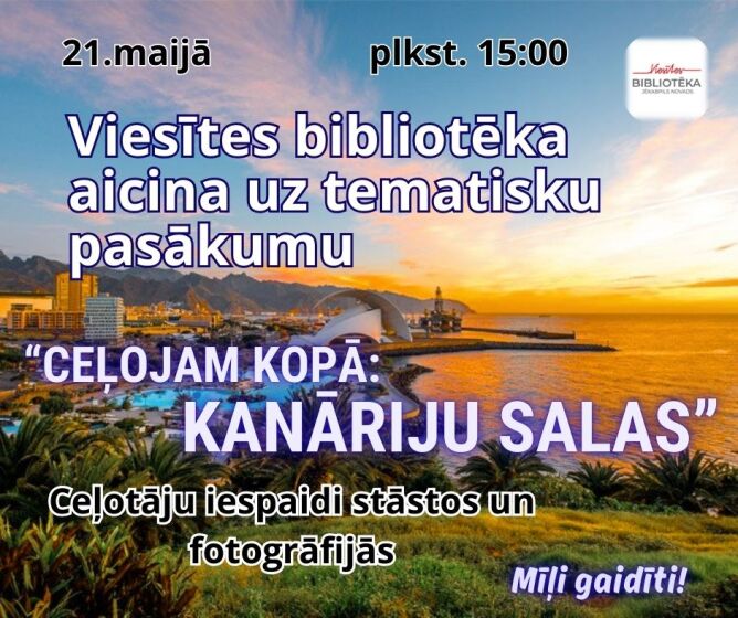 21.maijā plkst. 15.00 Viesītes bibliotēkā  notiks jau 5.tikšanās “Ceļojam kopā : Kanāriju salas”!