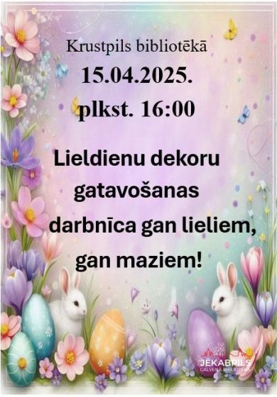 Krustpils bibliotēka 15.aprīlī aicina uz Lieldienu dekoru gatavošanas darbnīcu