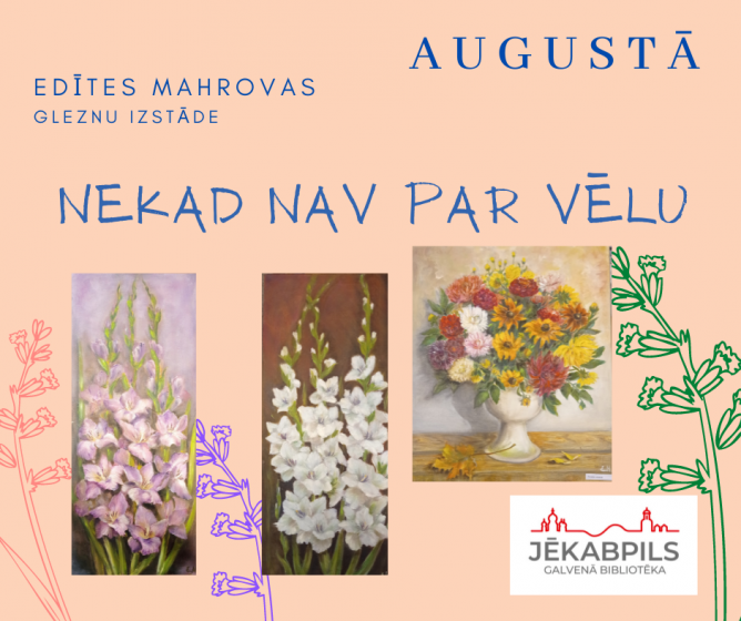 Edītes Mahrovas gleznu izstāde “Nekad nav par vēlu”