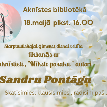 Aknīstes bibliotēka 18.maijā plkst. 16.00 aicina uz tikšanos ar aknīstieti Sandru Pontāgu