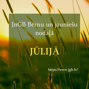 Bērnu un jauniešu nodaļa jūlijā piedāvā!