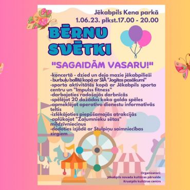 Bērnu svētki &ldquo;Sagaidām vasaru!&rdquo;