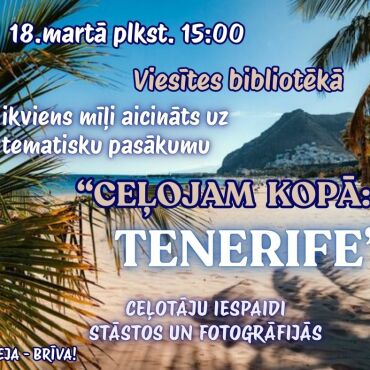 18.martā plkst. 15.00 Viesītes bibliotēkā neklātienes ceļojumu cikla kārtējā tikšanās par Tenerifi