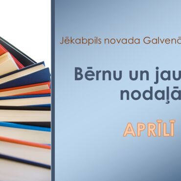 Bērnu un jauniešu nodaļa aprīlī piedāvā!