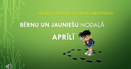 Bērnu un jauniešu nodaļa aprīlī piedāvā!